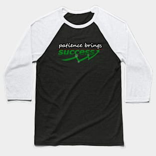 Patience Brings Success ( Forex ) Baseball T-Shirt